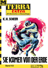 Scheer, K.H. — [Terra Extra 62] • Sie kamen von der Erde