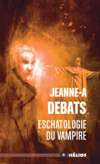 Jeanne-A Debats — Eschatologie du vampire