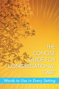 Gepford, Melissa Collier; — The Concise Guide for Congregational Care: Words to Use in Every Setting