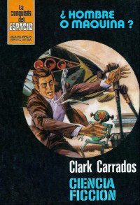 Clark Carrados — ¿Hombre o máquina?