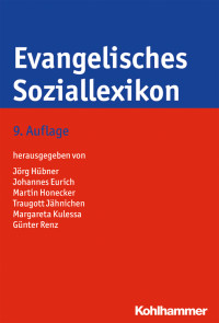 Jrg Hbner;Johannes Eurich;Martin Honecker;Traugott Jhnichen;Margareta Kulessa;Gnter Renz; & Johannes Eurich & Martin Honecker & Traugott Jähnichen & Margareta Kulessa & Günter Renz — Evangelisches Soziallexikon