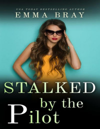 Emma Bray — Stalked by the Pilot: A Class Difference Romance