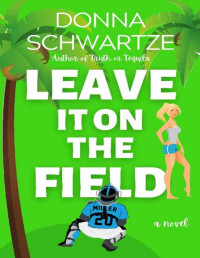 Donna Schwartze — Leave It On The Field