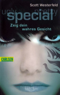 Westerfeld, Scott [Westerfeld, Scott] — Ugly 03 — Special - Zeig dein wahres Gesicht