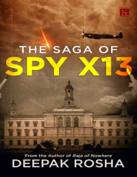 Deepak Rosha — The Saga of Spy X13