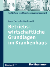 Winfried Zapp, Julia Oswald, Uwe Bettig, Christine Fuchs — Betriebswirtschaftliche Grundlagen im Krankenhaus