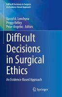 Vassyl A. Lonchyna (Editor), Peggy Kelley (Editor), Peter Angelos (Editor) — Difficult Decisions in Surgical Ethics: An Evidence-Based Approach