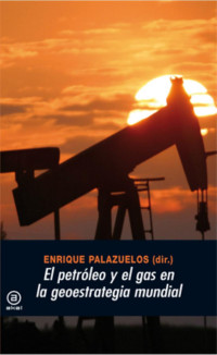 Bustelo, Pablo — El petróleo y el gas en la geoestrategia mundial