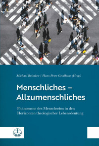 Michael Beintker, Hans-Peter Großhans — Menschliches - Allzumenschliches