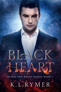 K.L. Rymer — Black Heart (Black and White Series Book 1)