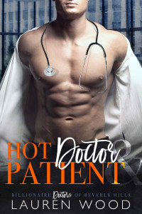 Lauren Wood — Hot Doctor & Patient (Billionaire Doctors of Beverly Hills Book 1)