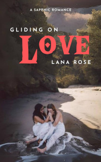 Lana Rose — Gliding on Love: A Sapphic Romance