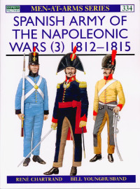 René Chartrand — Spanish Army of the Napoleonic Wars (3): 1812–1815