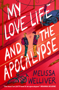 Melissa Welliver — My Love Life and the Apocalypse