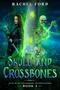 Rachel Ford — Skull and Crossbones (Flint & Co Paranormal Investigations Book 3)