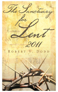 Dodd, Robert V; — The Sanctuary for Lent 2011