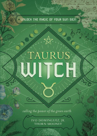 Ivo Dominguez — Taurus Witch: Unlock the Magic of Your Sun Sign