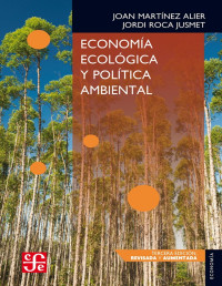 Joan Martínez Alier — ECONOMÍA ECOLÓGICA Y POLÍTICA AMBIENTAL