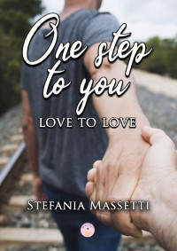 Stefania Massetti — One step to you (Italian Edition)