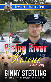 ginny sterling — The Rising River Rescue: A K9 Handler Short Story (Disaster City Search and Rescue)