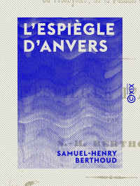 Samuel-Henry Berthoud — L'Espiègle d'Anvers