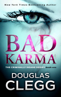 Douglas Clegg — Bad Karma: A gripping serial killer thriller with a twist (The Criminally Insane Series Book 1)
