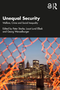 Peter Starke, Laust Lund Elbek, Georg Wenzelburger — Unequal Security. Welfare, Crime and Social Inequality