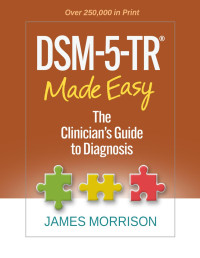 Morrison, James — DSM-5-TR® Made Easy: The Clinician's Guide to Diagnosis