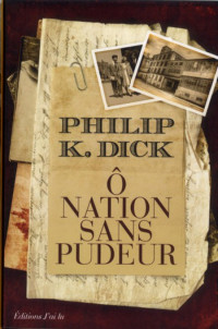 Dick Philip K [Dick Philip K] — Ô nation sans pudeur