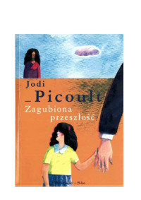 Picoult Jodi — Zagubiona przeszłość