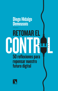 Diego Hidalgo Demeusois — Retomar el control