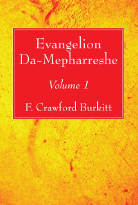 F. Crawford Burkitt; — Evangelion Da-Mepharreshe