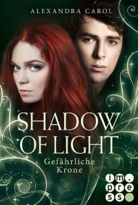 Alexandra Carol — Shadow of Light 3: Gefährliche Krone: (Fantasy-Liebesgeschichte) (German Edition)