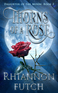 Rhiannon Futch — Thorns of the Rose