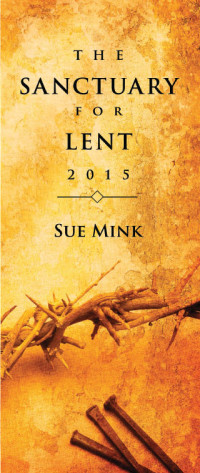 Mink, Susan; — The Sanctuary for Lent 2015