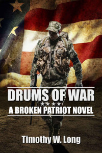 Timothy W. Long — DRUMS OF WAR: A Dystopian Thriller Series (Broken Patriot Book 1)