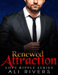 Ali Rivers — Renewed Attraction (Love Ripple Series Book 5)