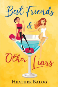 Heather Balog — Best Friends & Other Liars