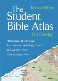 Dowley, Tim — The Student Bible Atlas