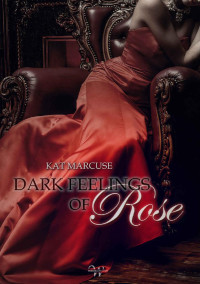 Marcuse, Kat — Dark feelings of Rose