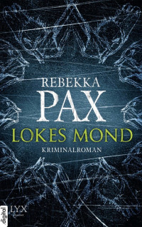 Pax, Rebekka — Cornelia Arents 01 - Lokes Mond