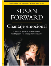 Susan Forward — Chantaje Emocional / Emotional Blackmail