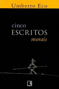 Umberto Eco — Cinco Escritos Morais