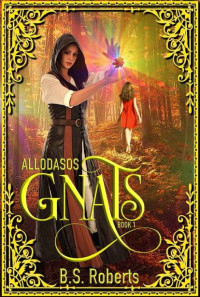 B.S. Roberts — GNATS (Allodasos Book 1)