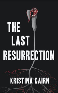Kristina Kairn — The Last Resurrection