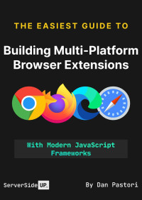 Dan Pastori — Creating Multi-Platform Browser Extensions