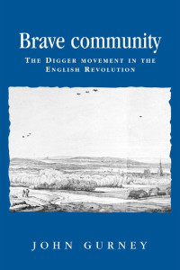 John Gurney — Brave community: The Digger Movement in the English Revolution