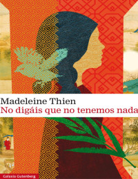 Madeleine Thien — No Digáis Que No Tenemos Nada