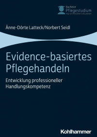 Änne-Dörte Latteck & Norbert Seidl — Evidence-basiertes Pflegehandeln