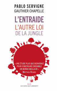 Servigne Pablo, Chapelle Gauthier — L’entraide. L’autre loi de la jungle